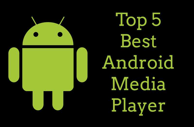 Top 5 Best Media Player For Android