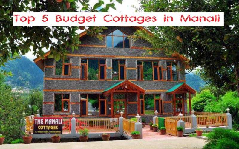 Top 5 Budget Cottages In Manali, Himachal Pradesh - India Travel Blog