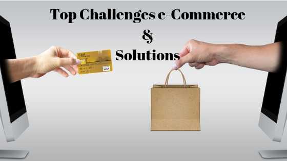 Top 5 Challenges Of E-commerce And Solutions - Tekkibytes.com