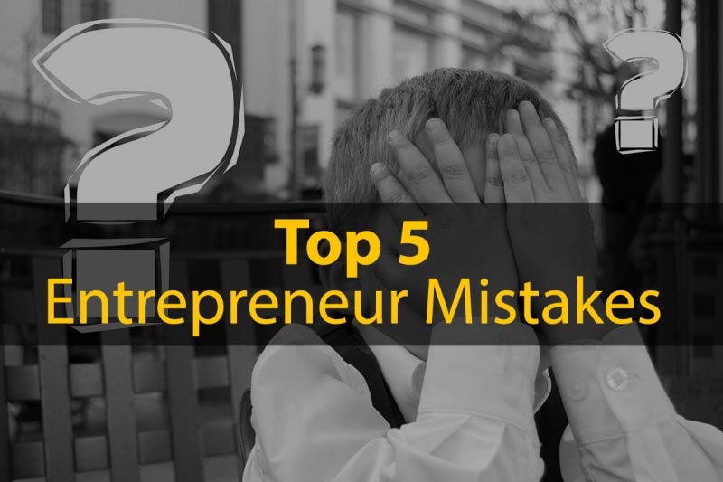 Top 5 Entrepreneur Mistakes - Anubhav Anand