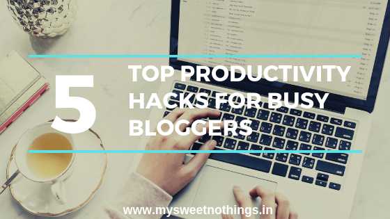 Top 5 Productivity Hacks For Busy Bloggers