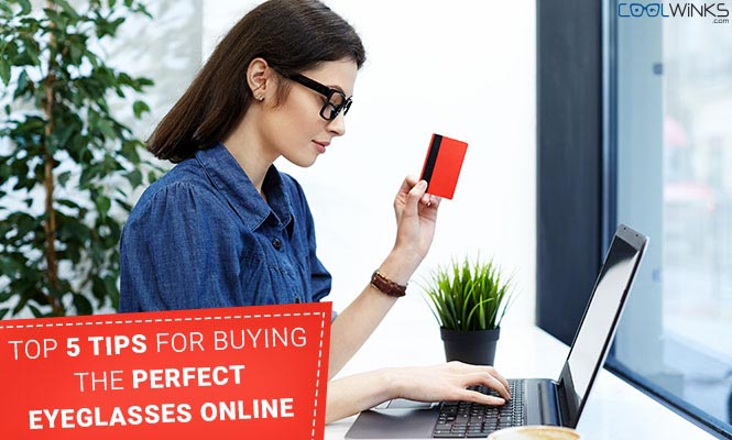 Top 5 Tips For Buying The Perfect Eyeglasses Online
