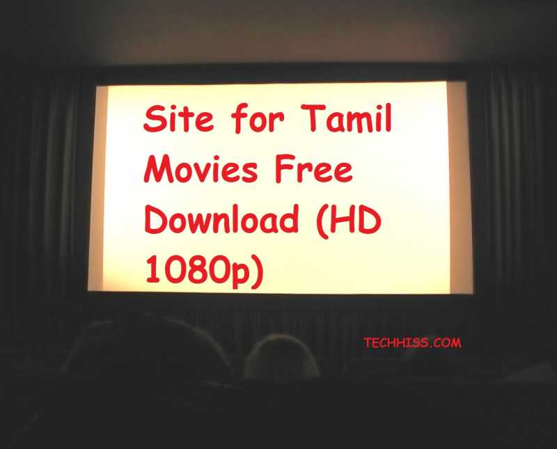 Top 5 Site For Tamil Movies Free Download (HD 1080p) - TECHHISS