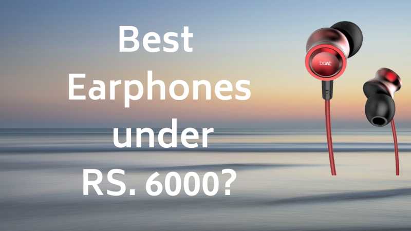 Top 6 Best Earphones Under 600 Rupees(2019)