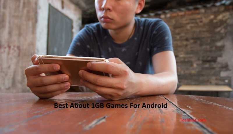 Top 7 Best About 1GB Games For Android 2018 - TECHHISS