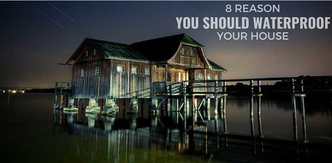 Top 8 Reasons You Should Waterproof Your House