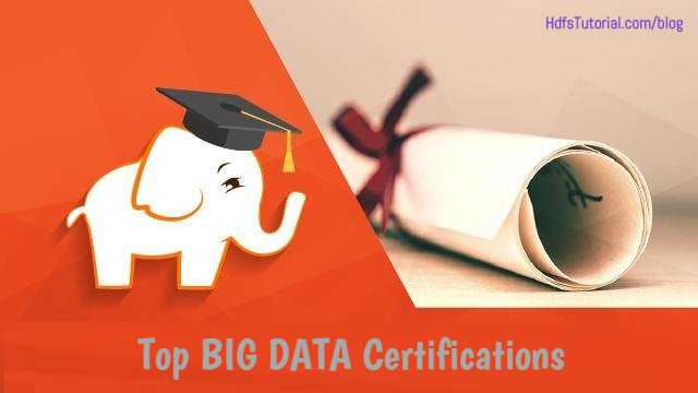 Top Big Data Certifications In 2018 Recognized By The Industry