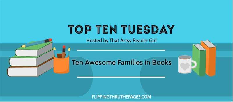 Top Ten Tuesday | Ten Awesome Families In Books - Flipping Through The Pages