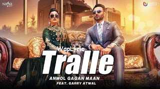Tralle Billo Song Lyrics | Anmol Gagan Maan | Punjabi Song Lyrics