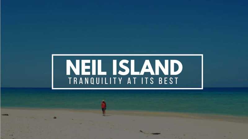Tranquility At Its Best: Neil Island - Tale Of 2 Backpackers