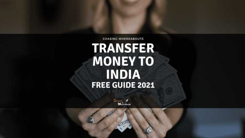 Transfer Money To India | The Complete Free Guide 2021