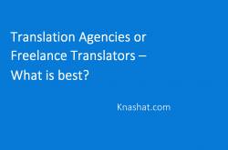 Translation Agencies or Freelance Translators - What is best?