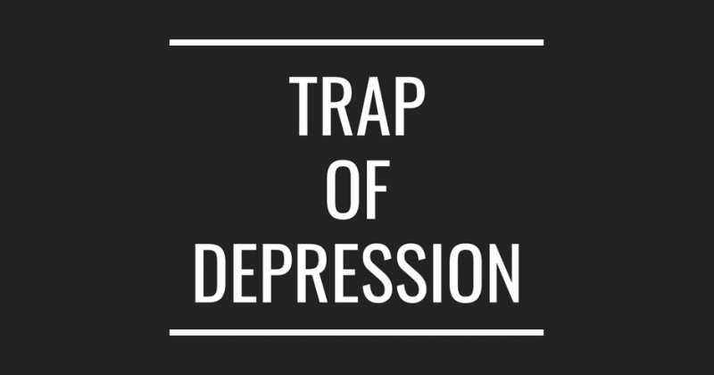 Trap Of Depression