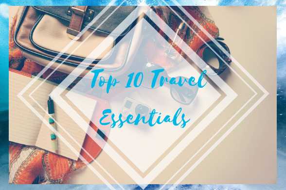 Travel Must Haves 2018 | Top 10 Travel Essentials In Your Bag