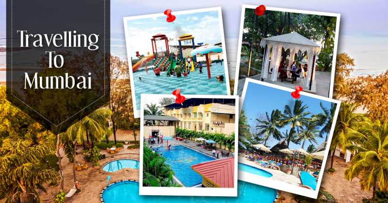 Travelling To Mumbai. Want A Place To Stay And Explore New Things. Visit The Best Resorts Near Mumbai. - Appealing India