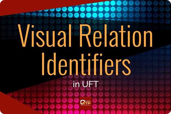 Tutorial 12: What Is A Visual Relation Identifier? | Learn QTP (UFT)