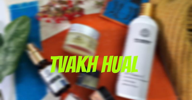 Tvakh: Skin Care Sans Chemicals - Haul & First Impressions