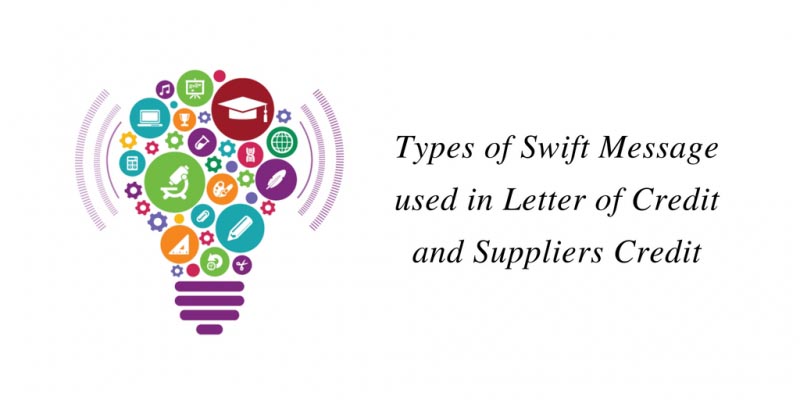 Types Of SWIFT Message Used In Letter Of Credit And Suppliers Credit