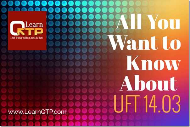 UFT 14.03 - Complete List Of Features And Enhancements