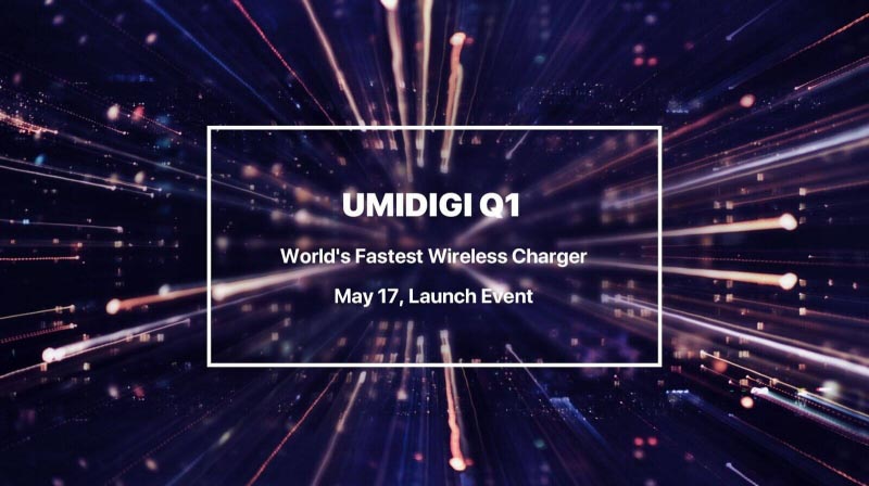 UMIDIGI Q1, World’s Fastest Wireless Charger Will Be Announced On 17 May