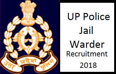 UP Police Jail Warder Recruitment 2018- Apply For UP Police @ Uppbpb.gov.in