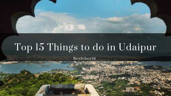 Udaipur-Top 15 Things To Do 