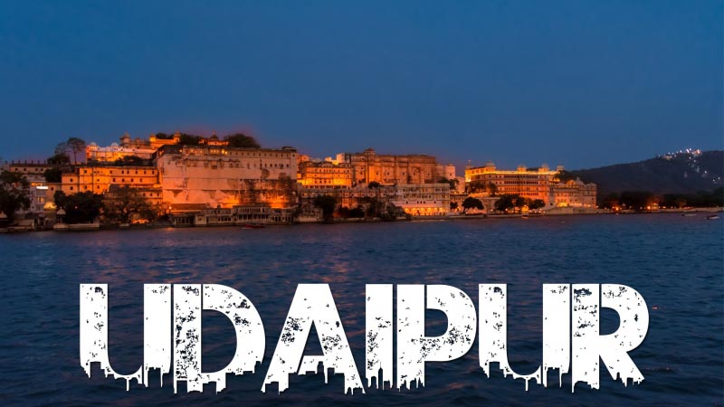 Udaipur Travel Guide - Ultimate Guide Of City Of Lakes