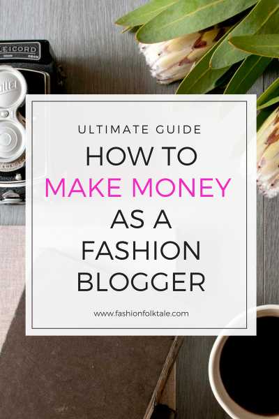 Ultimate Guide On How To Make Money As A Fashion Blogger