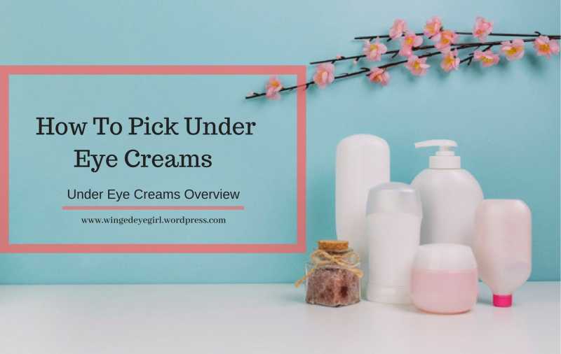 Under Eye Creams Overview - And How To Pick Them