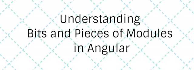 Understanding Bits And Pieces Of Modules In Angular