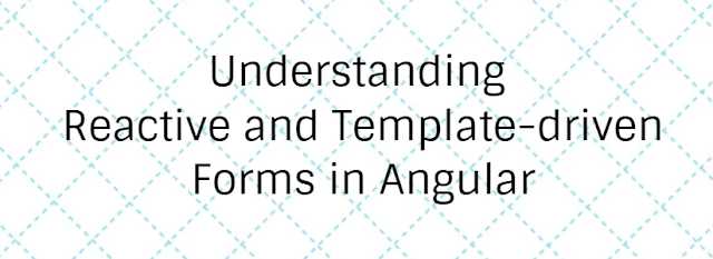 Understanding Reactive And Template-driven Forms In Angular