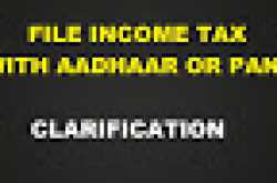 Union Budget 2019 proposes to file Income Tax Return with Aadhaar or PAN - Clarification