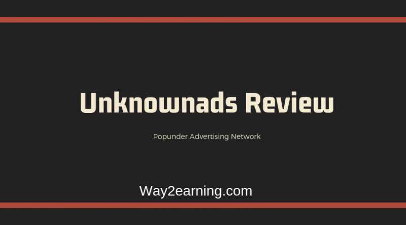 Unknownads Review : Popunder Advertising Network