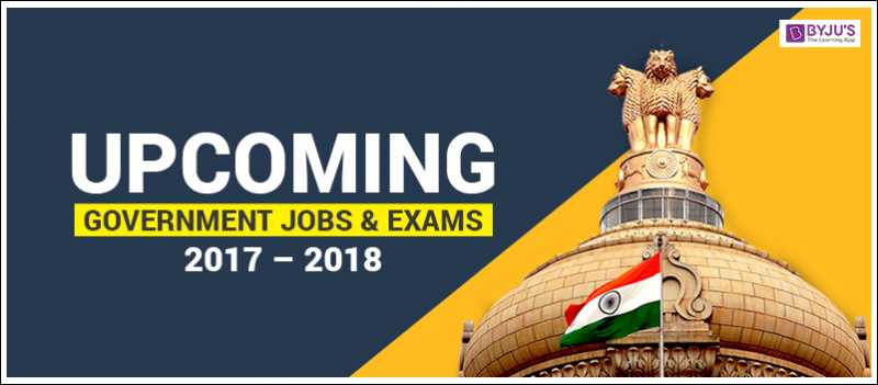 Upcoming Government Jobs & Exams 2017 - 18 - S7info.in