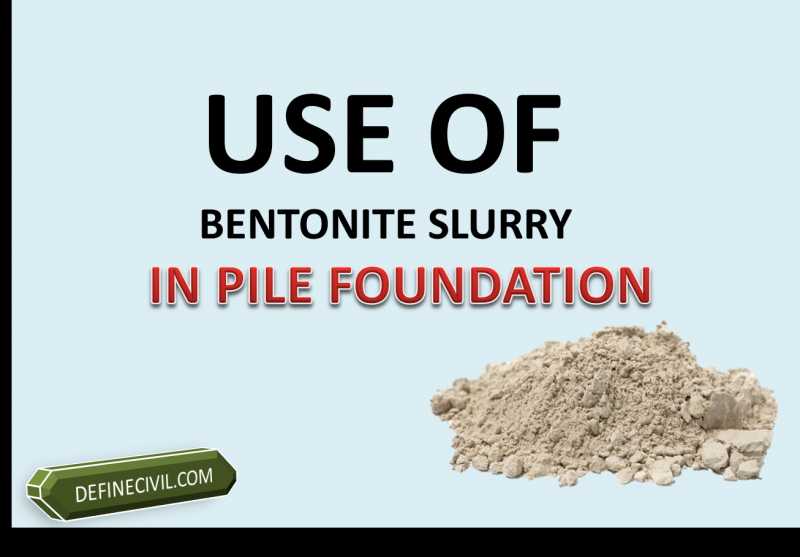 Use Of Bentonite Slurry In Pile Foundation - Define Civil