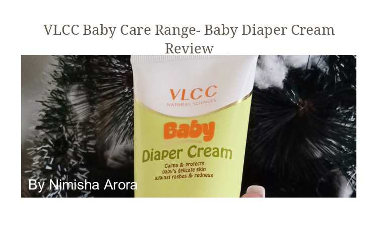 VLCC Baby Care Range- Baby Diaper Cream Review - NimsStyleFile
