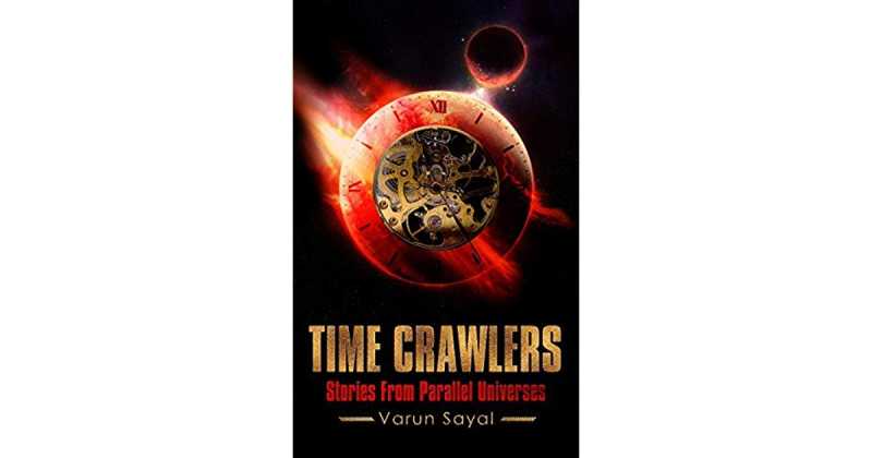 Varun Sayal’s Time Crawlers: Hextuple Delight