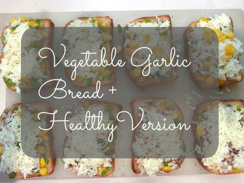 Vegetable Garlic Bread + Healthy Version