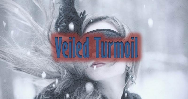 Veiled Turmoil