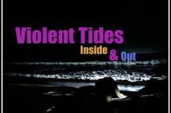 Violent Tides, inside and out!