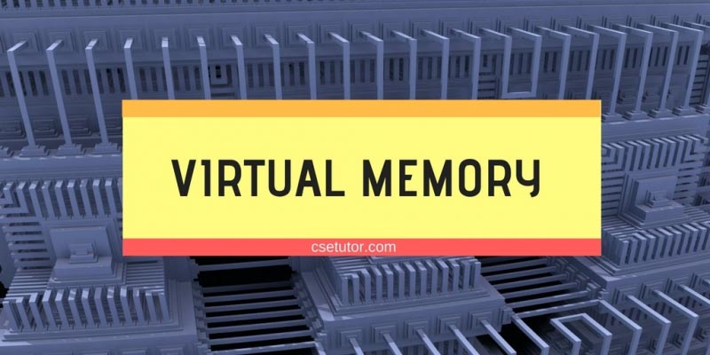 Virtual Memory | Concept Of Virtual Memory In Computer Organisation