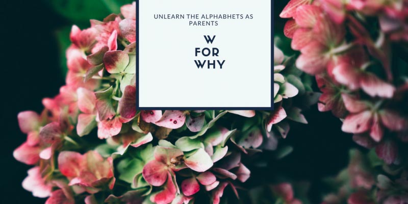 W For Why : The Power Of Asking Why ! - TheMumStory