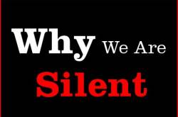 WHY WE ARE SILENT?