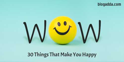 WOW: 30 Things That Make You Happy - For The Five Senses