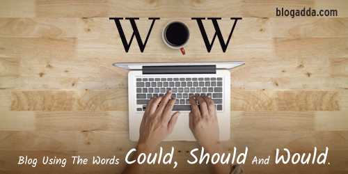 WOW: Blog Using The Words Could, Should & Would | Creative Writing