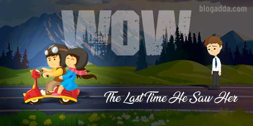 WOW: The Last Time He Saw Her - Creative Writing By Bloggers
