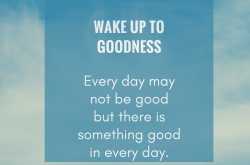 Wake up to Goodness -