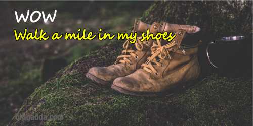 Walk A Mile In My Shoes