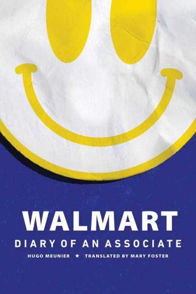 Walmart: Diary Of An Associate - Hugo Meunier (Translated By Mary Foster)