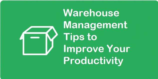 Warehouse Management Tips To Increase Your Productivity
